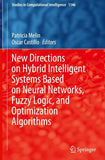 New Directions on Hybrid Intelligent Systems Based on Neural Networks, Fuzzy Logic, and Optimization Algorithms