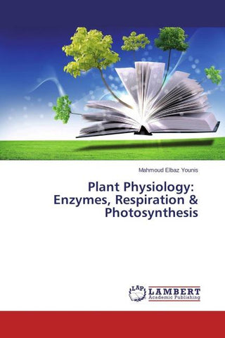 Plant Physiology: Enzymes, Respiration & Photosynthesis