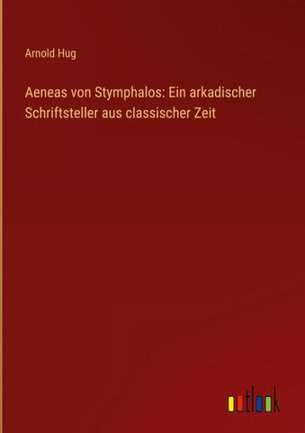 Aeneas von Stymphalos: Ein arkadischer Schriftsteller aus classischer Zeit