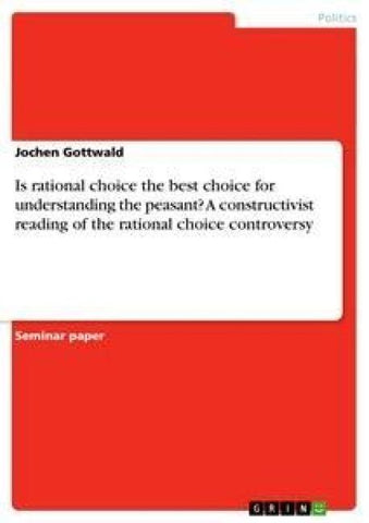 Is rational choice the best choice for understanding the peasant? A constructivist reading of the rational choice controversy