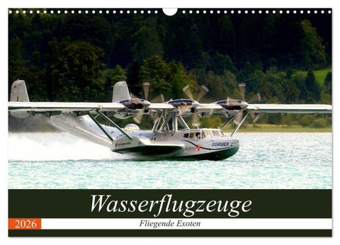 Wasserflugzeuge - Fliegende Exoten (Wandkalender 2026 DIN A3 quer), CALVENDO Monatskalender