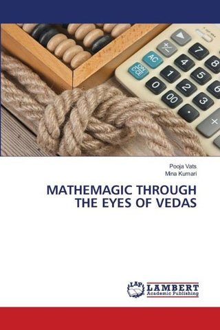 MATHEMAGIC THROUGH THE EYES OF VEDAS