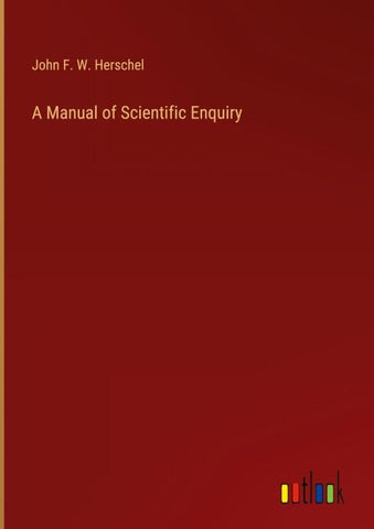 A Manual of Scientific Enquiry