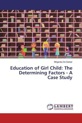 Education of Girl Child: The Determining Factors - A Case Study