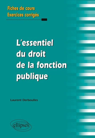 L`essentiel du Droit de la fonction publique. Fiches de cours et exercices corrigés