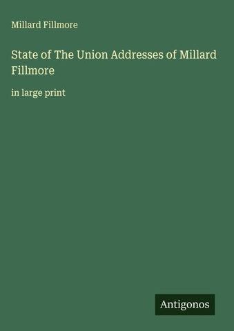 State of The Union Addresses of Millard Fillmore