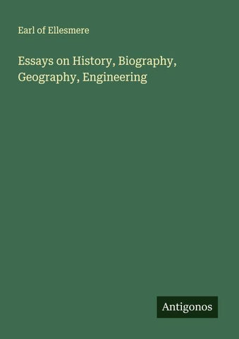 Essays on History, Biography, Geography, Engineering