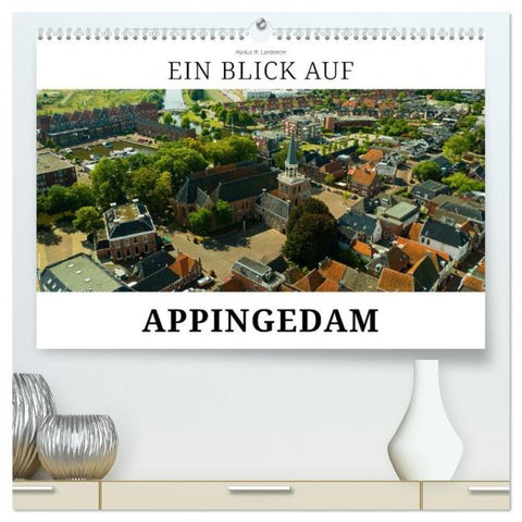 Ein Blick auf Appingedam (hochwertiger Premium Wandkalender 2026 DIN A2 quer), Kunstdruck in Hochglanz