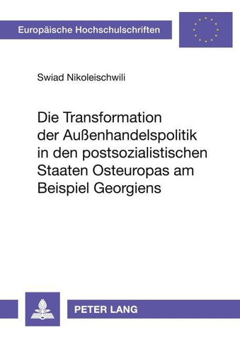 Die Transformation der Außenhandelspolitik in den postsozialistischen Staaten Osteuropas am Beispiel Georgiens