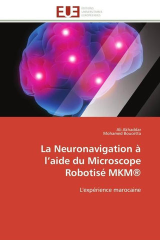 La Neuronavigation à l'aide du Microscope Robotisé MKM®
