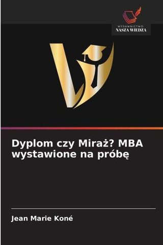Dyplom czy Mira¿? MBA wystawione na prób¿