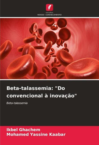Beta-talassemia: "Do convencional à inovação"