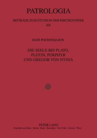Die Seele bei Plato, Plotin, Porphyr und Gregor von Nyssa