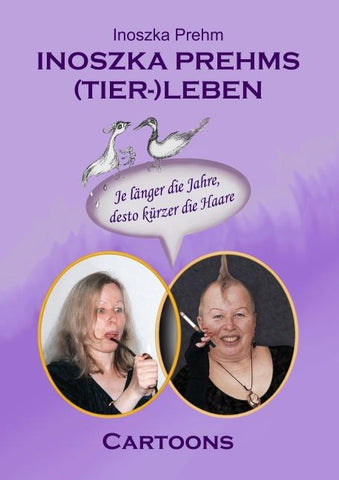 Inoszka Prehms (Tier-)Leben