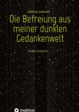 Die Befreiung aus meiner dunklen Gedankenwelt