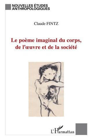 Le poème imaginal du corps, de l'oeuvre et de la société