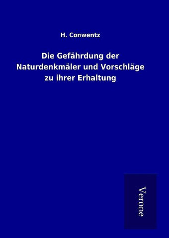 Die Gefährdung der Naturdenkmäler und Vorschläge zu ihrer Erhaltung