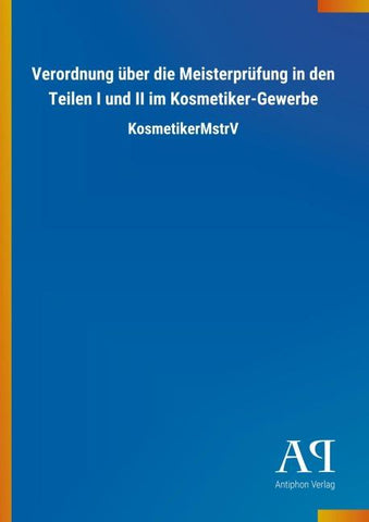 Verordnung über die Meisterprüfung in den Teilen I und II im Kosmetiker-Gewerbe