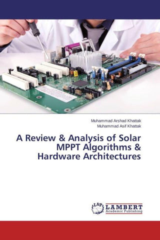 A Review & Analysis of Solar MPPT Algorithms & Hardware Architectures