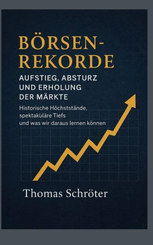 Börsenrekorde Aufstieg, Absturz und Erholung der Märkte