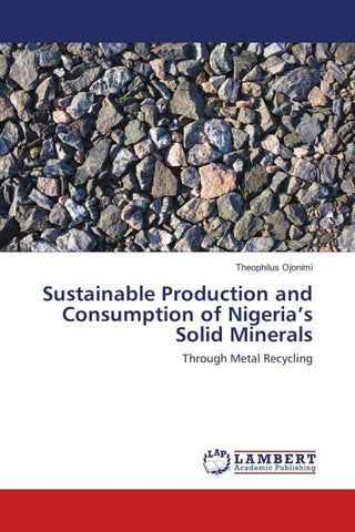 Sustainable Production and Consumption of Nigeria's Solid Minerals