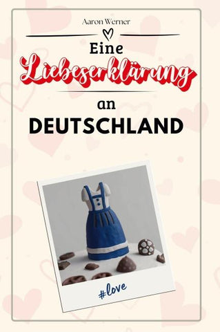 Eine Liebeserklärung an Deutschland