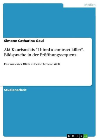 Aki Kaurismäkis "I hired a contract killer". Bildsprache in der Eröffnungssequenz