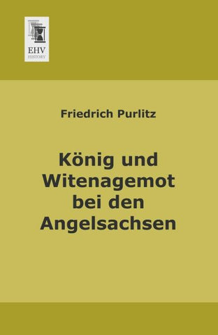 König und Witenagemot bei den Angelsachsen