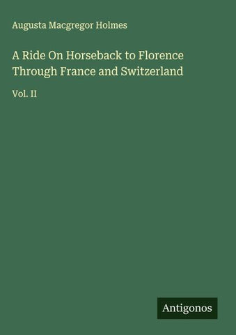 A Ride On Horseback to Florence Through France and Switzerland
