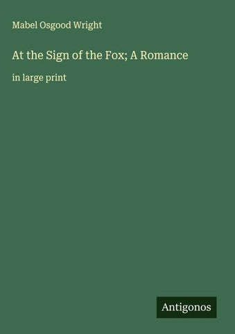At the Sign of the Fox; A Romance