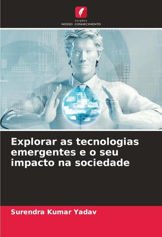 Explorar as tecnologias emergentes e o seu impacto na sociedade