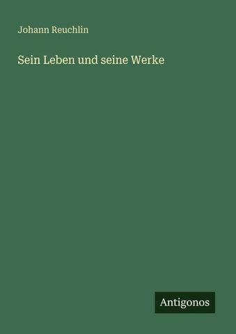Sein Leben und seine Werke