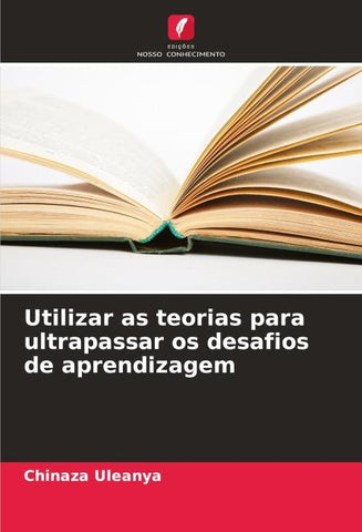 Utilizar as teorias para ultrapassar os desafios de aprendizagem