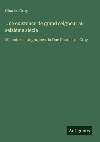 Une existence de grand seigneur au seizième siècle