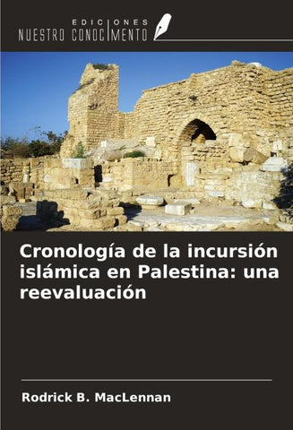 Cronología de la incursión islámica en Palestina: una reevaluación