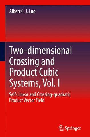 Two-dimensional Crossing and Product Cubic Systems, Vol. I