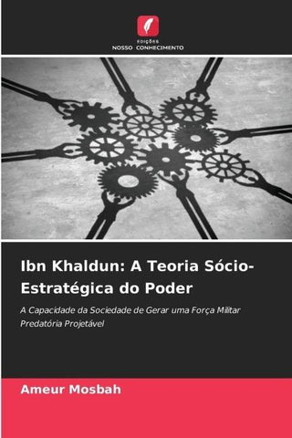 Ibn Khaldun: A Teoria Sócio-Estratégica do Poder