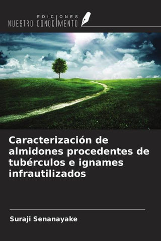 Caracterización de almidones procedentes de tubérculos e ignames infrautilizados