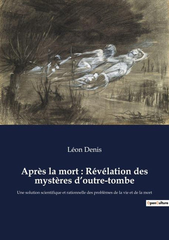 Après la mort : Révélation des mystères d'outre-tombe