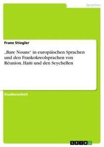 "Bare Nouns" in europäischen Sprachen und den Frankokreolsprachen von Réunion, Haiti und den Seychellen
