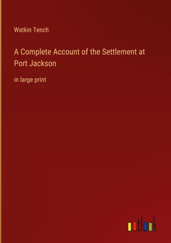 A Complete Account of the Settlement at Port Jackson