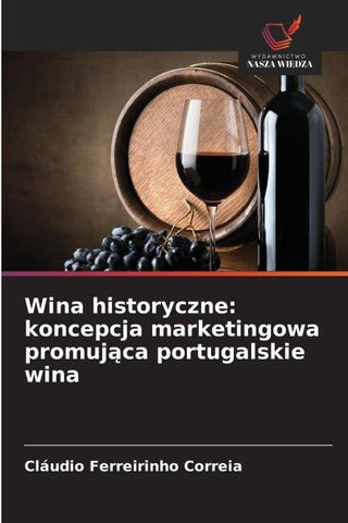 Wina historyczne: koncepcja marketingowa promuj¿ca portugalskie wina
