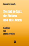 Sie sind so kurz, das Weinen und das Lachen