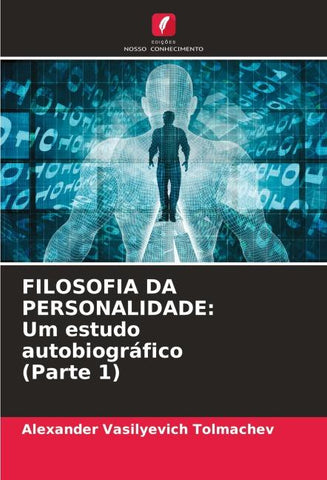 FILOSOFIA DA PERSONALIDADE: Um estudo autobiográfico (Parte 1)