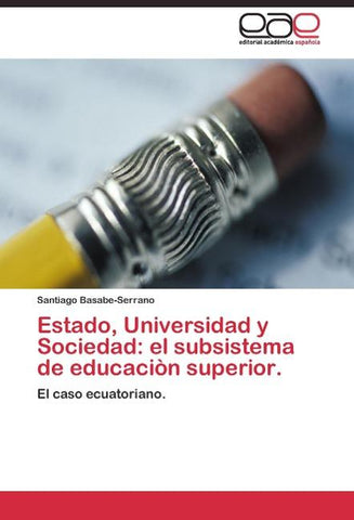 Estado, Universidad y Sociedad: el subsistema de educaciòn superior.