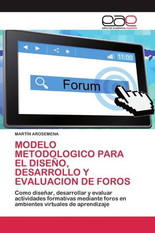 MODELO METODOLOGICO PARA EL DISEÑO, DESARROLLO Y EVALUACION DE FOROS