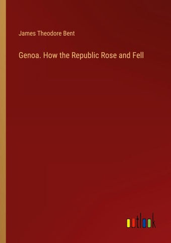 Genoa. How the Republic Rose and Fell