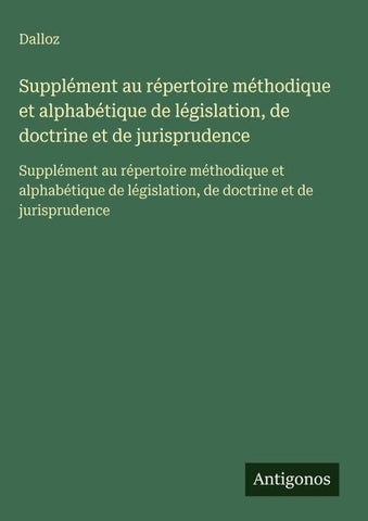 Supplément au répertoire méthodique et alphabétique de législation, de doctrine et de jurisprudence