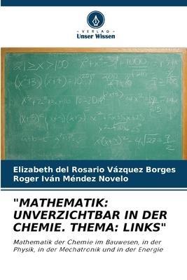 "MATHEMATIK: UNVERZICHTBAR IN DER CHEMIE. THEMA: LINKS"
