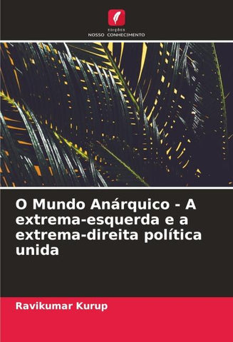 O Mundo Anárquico - A extrema-esquerda e a extrema-direita política unida